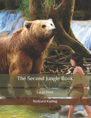 The Second Jungle Book: Large Print by Rudyard Kipling