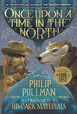 His Dark Materials: Once Upon a Time in the North by Philip Pullman