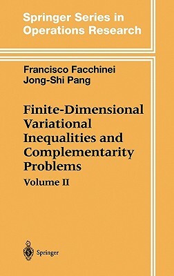 Finite-Dimensional Variational Inequalities and Complementarity Problems by Francisco Facchinei, Jong-Shi Pang