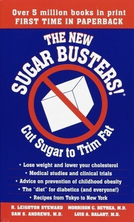 The New Sugar Busters!: Cut Sugar to Trim Fat by Luis A. Balart, H. Leighton Steward, Sam S. Andrews, Morrison C. Bethea