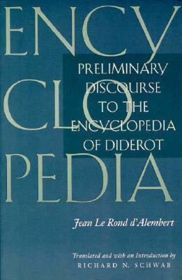 Preliminary Discourse to the Encyclopedia of Diderot by Richard N. Schwab, Jean le Rond d'Alembert