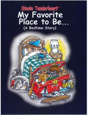 Stevie Tenderheart My Favorite Place to Be... by Steve William Laible