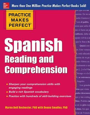 Practice Makes Perfect Spanish Reading and Comprehension by Myrna Bell Rochester, Deana Smalley