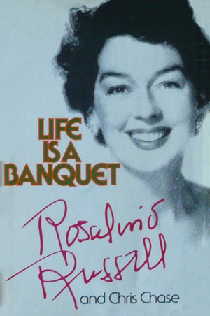 Life is a Banquet by Chris Chase, Rosalind Russell