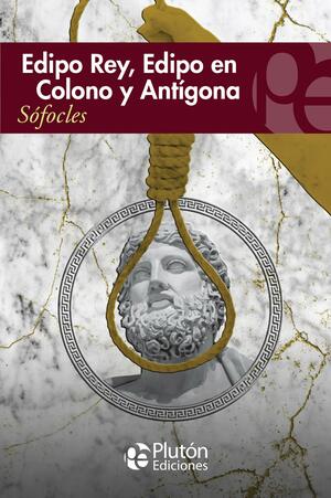 EDIPO REY, EDIPO EN COLONO Y ANTIGONA by Sophocles