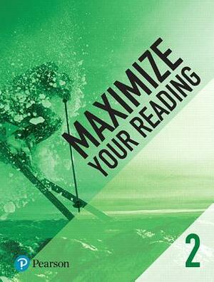 Maximize Your Reading 2 by Pearson