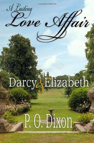 A Lasting Love Affair: Darcy & Elizabeth by P.O. Dixon