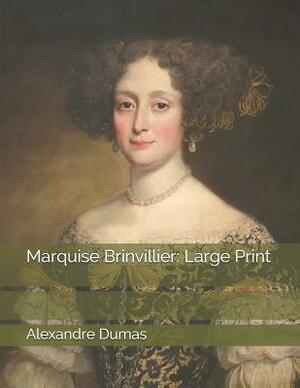 Marquise Brinvillier: Large Print by Alexandre Dumas