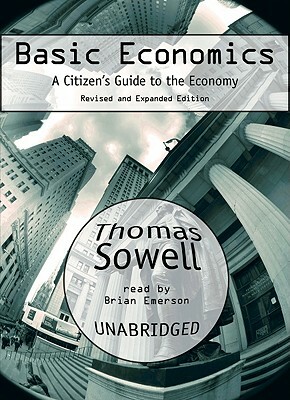 Basic Economics: A Citizen's Guide to the Economy: Revised and Expanded Edition by Thomas Sowell