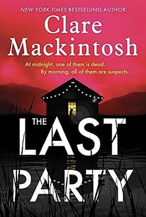 The Last Party: A Novel by Clare Mackintosh