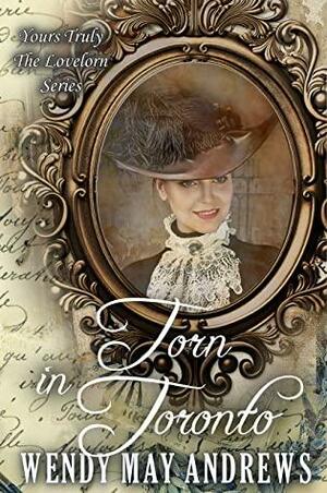 Torn in Toronto by Wendy May Andrews