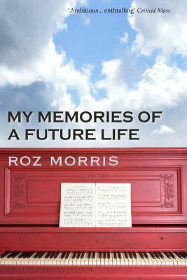 My Memories of a Future Life by Roz Morris