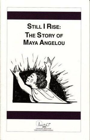 Still I Rise: The Story Of Maya Angelou by Jeff Biggers