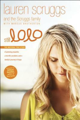 Still Lolo: A Spinning Propeller, a Horrific Accident, and a Family's Journey of Hope by Lauren Scruggs