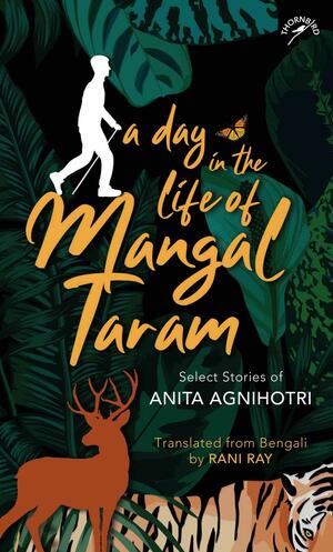 A Day in the Life of Mangal Taram by Anita Agnihotri