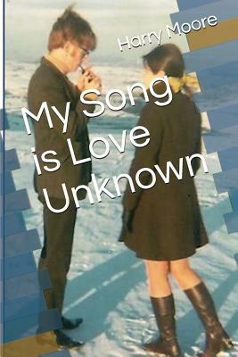 My Song Is Love Unknown by Harry Moore