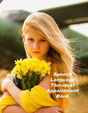 Speech Language Therapist Appointment Book: Undated Hourly Appointment Book by Beth Johnson