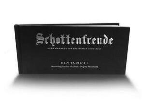 Schottenfreude: German Words for the Human Condition by Ben Schott