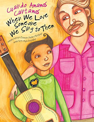 Cuando Amamos Cantamos =: When We Love Someone We Sing to Them by Ernesto Javier Martínez