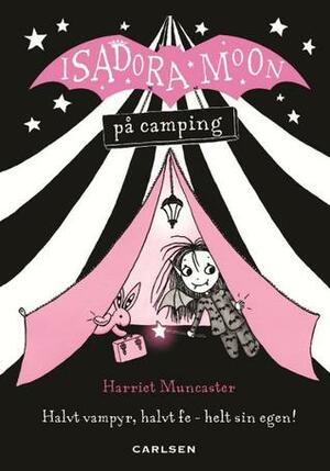 Isadora Moon på camping by Harriet Muncaster