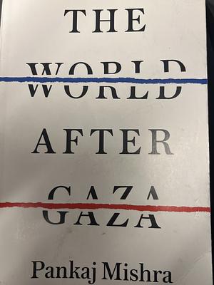 The World After Gaza by Pankaj Mishra