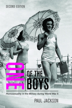 One of the Boys: Homosexuality in the Military during World War II, Second Edition by Paul Jackson
