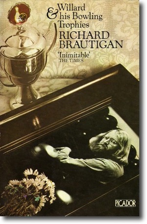 Willard and His Bowling Trophies by Richard Brautigan