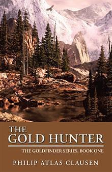 The Gold Hunter by Philip Atlas Clausen, Philip Atlas Clausen