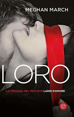 Loro. Ladri d'amore by Meghan March