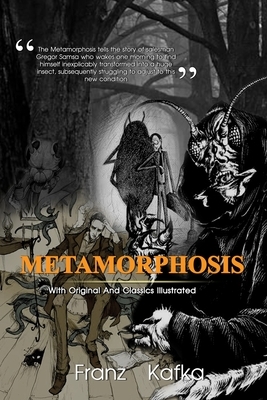 Metamorphosis: Complete With Original And Classics Illustrated by Franz Kafka