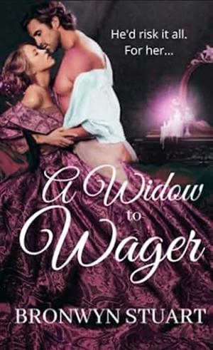 A Widow to Wager: A Regency Novella by Bronwyn Stuart