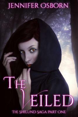 The Veiled - Expanded edition: The Shilund Saga Book 1 by Jennifer Osborn