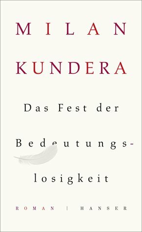 Das Fest der Bedeutungslosigkeit by Milan Kundera
