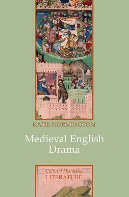 Medieval English Drama by Katie Normington