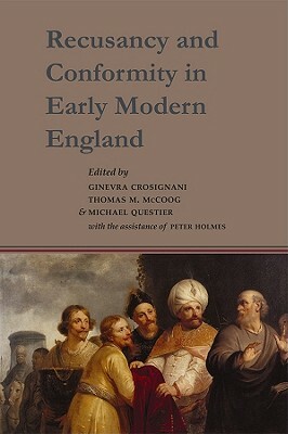 Recusancy and Conformity in Early Modern England: Manuscript and Printed Sources in Translation by 