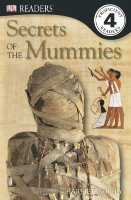 DK Readers L4: Secrets of the Mummies by Harriet Griffey