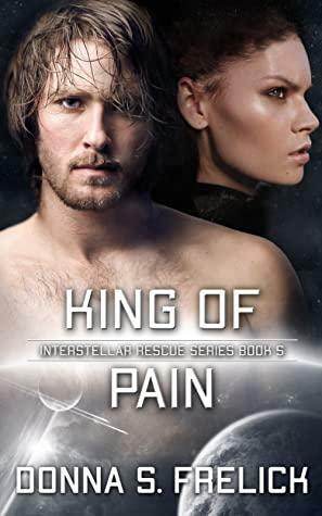 King of Pain (Interstellar Rescue Series Book 5) by Donna S. Frelick