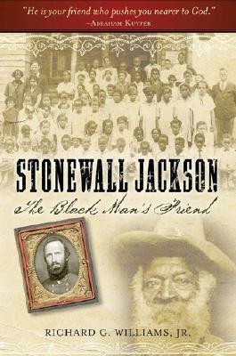 Stonewall Jackson: The Black Man's Friend by James I. Robertson Jr., Richard G. Williams Jr.