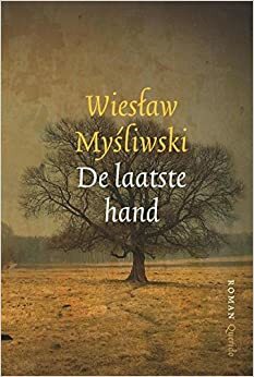 De laatste hand by Wiesław Myśliwski