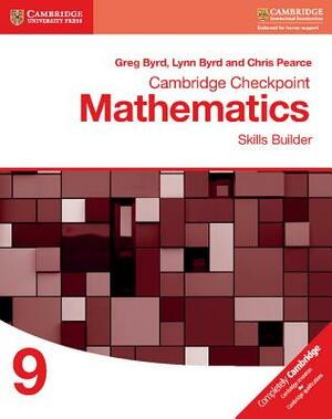 Cambridge Checkpoint Mathematics Skills Builder Workbook 9 by Chris Pearce, Greg Byrd, Lynn Byrd