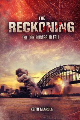 The Reckoning: The Day Australia Fell by Keith McArdle