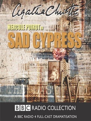 Sad Cypress: A BBC Radio 4 Full-Cast Dramatisation by Agatha Christie