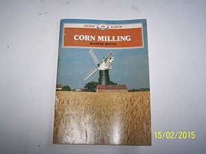 Corn Milling by Martin Watts