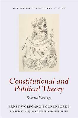 Constitutional and Political Theory: Selected Writings by Ernst-Wolfgang Bockenforde