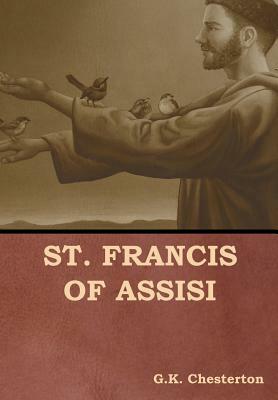 St. Francis of Assisi by G.K. Chesterton