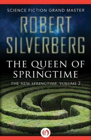 The Queen of Springtime: 2 by Robert Silverberg