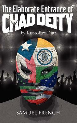 The Elaborate Entrance of Chad Deity by Kristoffer Diaz