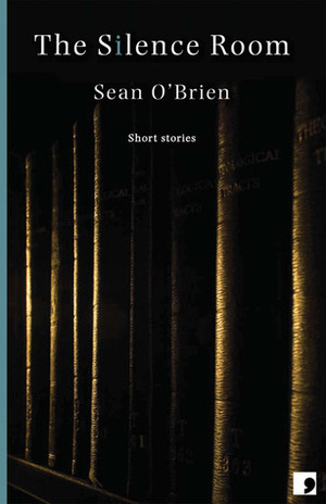 The Silence Room: Short Stories by Sean O'Brien