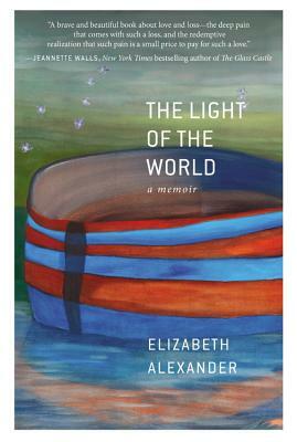 The Light of the World: A Memoir by Elizabeth Alexander