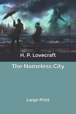 The Nameless City: Large Print by H.P. Lovecraft
